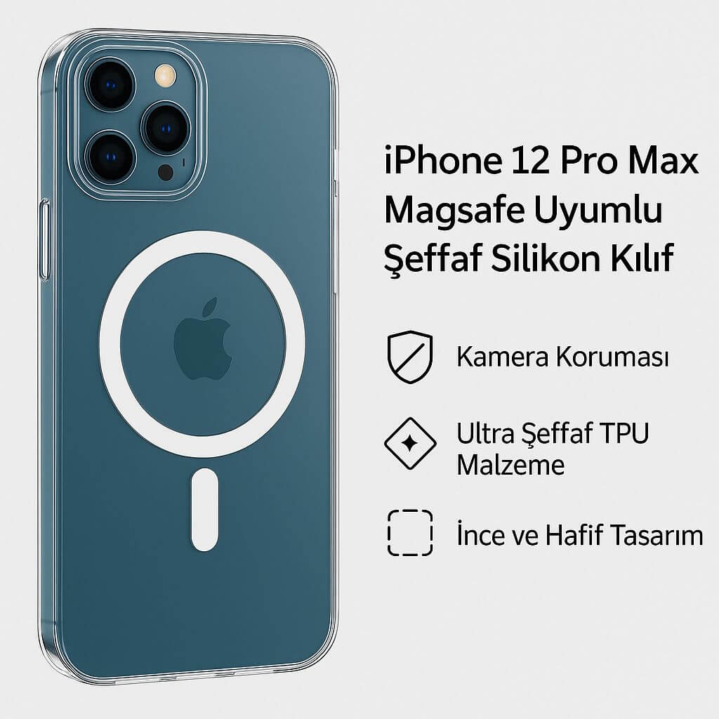 iPhone 12 Pro Max Magsafe Kılıf Şeffaf Silikon | Kamera Korumalı & Ultra Esnek TPU Kapak